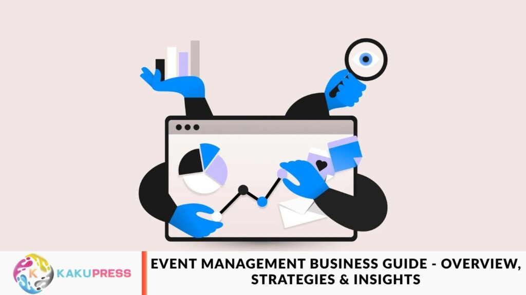 Event Management Business Guide – Overview, Strategies & Insights Event Management Business Guide - Overview, Strategies & Insights
