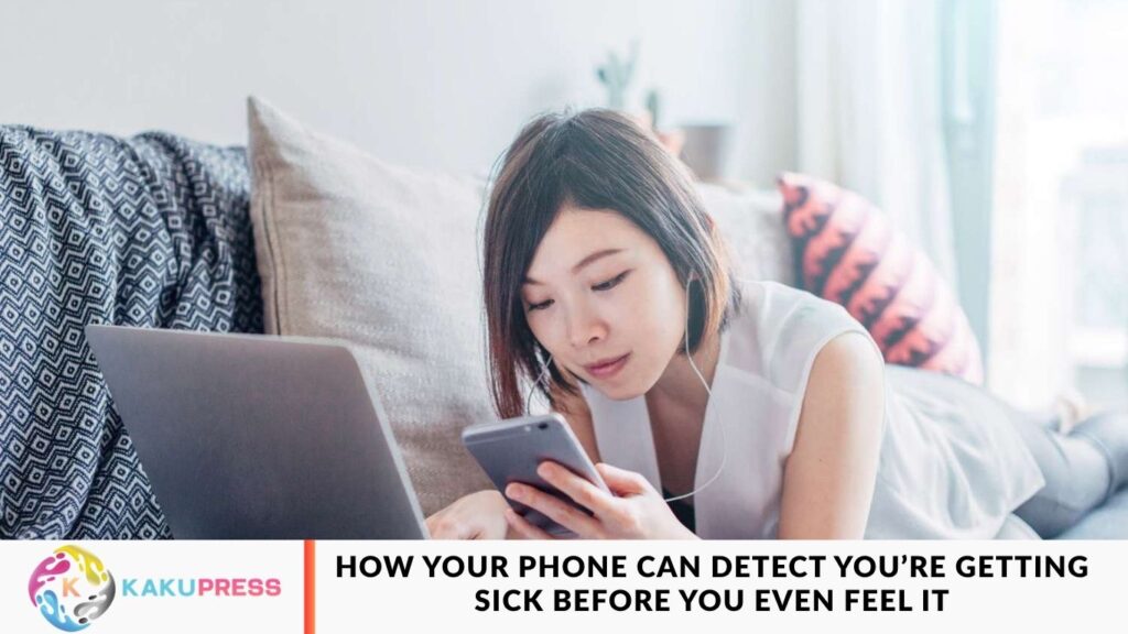 How Your Phone Can Detect You’re Getting Sick Before You Even Feel It How Your Phone Can Detect You’re Getting Sick Before You Even Feel It