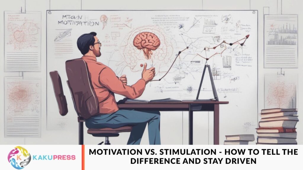 Motivation vs. Stimulation - How to Tell the Difference and Stay Driven
