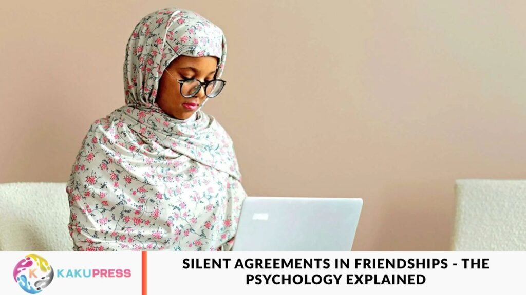 Silent Agreements in Friendships – The Psychology Explained Silent Agreements in Friendships - The Psychology Explained