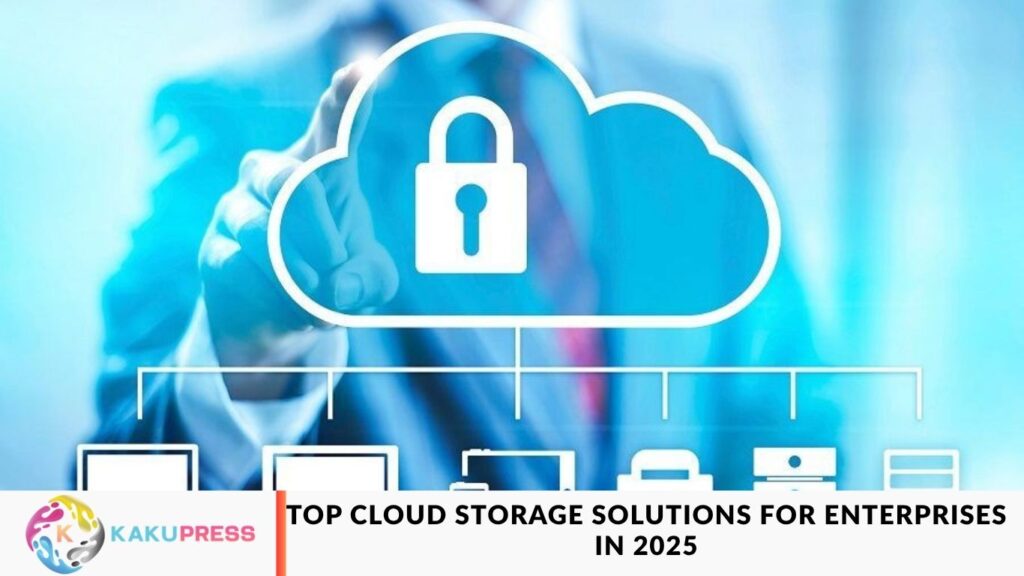 Top Cloud Storage Solutions for Enterprises in 2025 Top Cloud Storage Solutions for Enterprises in 2025