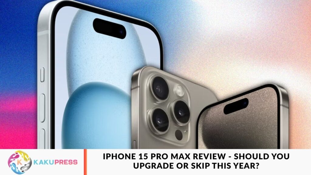 iPhone 15 Pro Max Review – Should You Upgrade or Skip This Year? iPhone 15 Pro Max Review - Should You Upgrade or Skip This Year?
